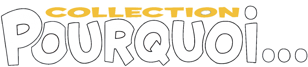 Livre pour les tout-petits : La Collection Pourquoi...