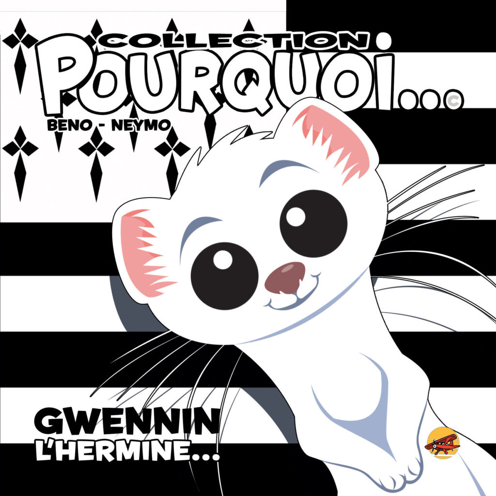 Collection Pourquoi… Gwennin, l’hermine